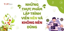 Những thực phẩm lập trình viên nên và không nên ăn